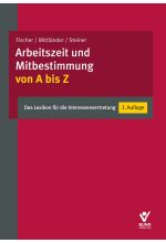Arbeitszeit und Mitbestimmung von A bis Z